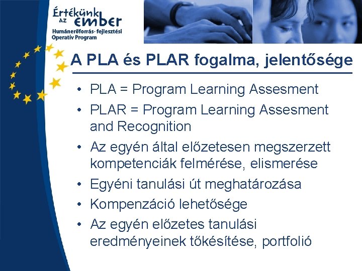 A PLA és PLAR fogalma, jelentősége • PLA = Program Learning Assesment • PLAR