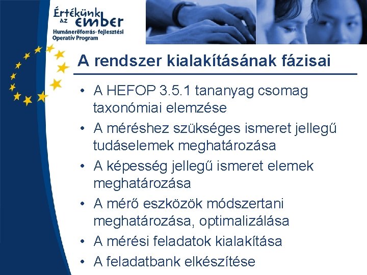 A rendszer kialakításának fázisai • A HEFOP 3. 5. 1 tananyag csomag taxonómiai elemzése