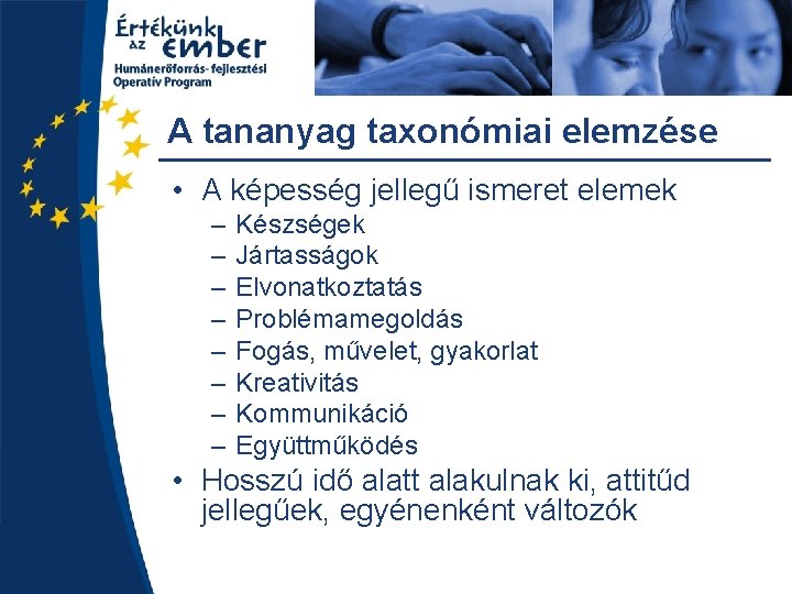 A tananyag taxonómiai elemzése • A képesség jellegű ismeret elemek – – – –