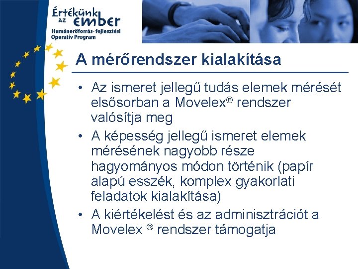 A mérőrendszer kialakítása • Az ismeret jellegű tudás elemek mérését elsősorban a Movelex® rendszer