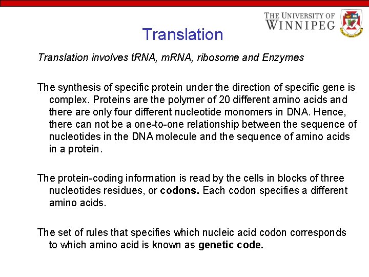 Translation involves t. RNA, m. RNA, ribosome and Enzymes The synthesis of specific protein