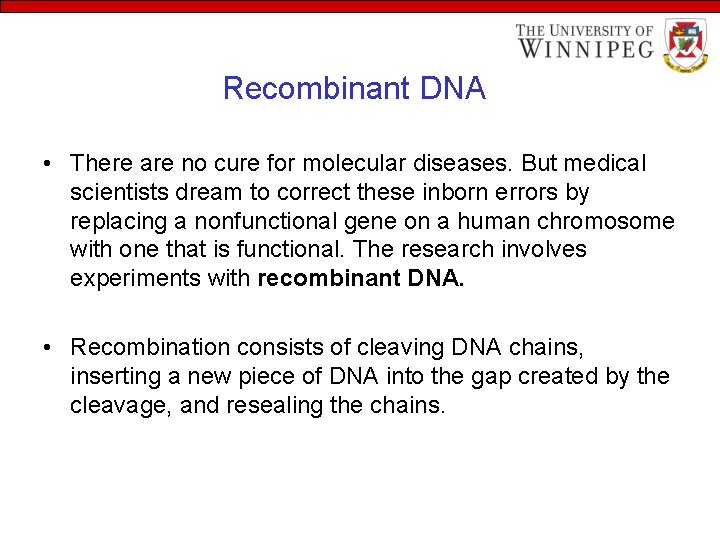 Recombinant DNA • There are no cure for molecular diseases. But medical scientists dream