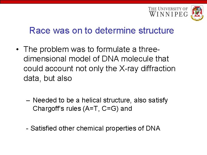 Race was on to determine structure • The problem was to formulate a threedimensional