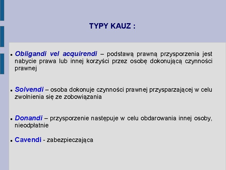 TYPY KAUZ : Obligandi vel acquirendi – podstawą prawną przysporzenia jest nabycie prawa lub