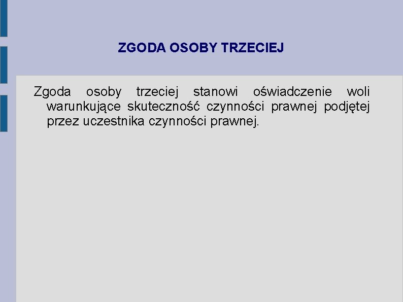 ZGODA OSOBY TRZECIEJ Zgoda osoby trzeciej stanowi oświadczenie woli warunkujące skuteczność czynności prawnej podjętej