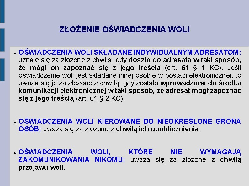 ZŁOŻENIE OŚWIADCZENIA WOLI SKŁADANE INDYWIDUALNYM ADRESATOM: uznaje się za złożone z chwilą, gdy doszło