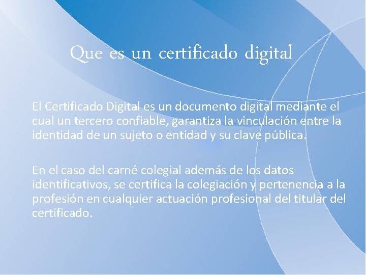 Que es un certificado digital El Certificado Digital es un documento digital mediante el