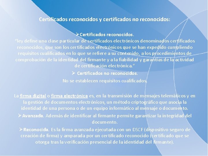 Certificados reconocidos y certificados no reconocidos: ØCertificados reconocidos. “ley define una clase particular de