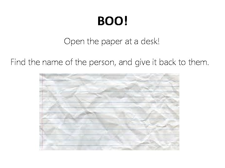 BOO! Open the paper at a desk! Find the name of the person, and