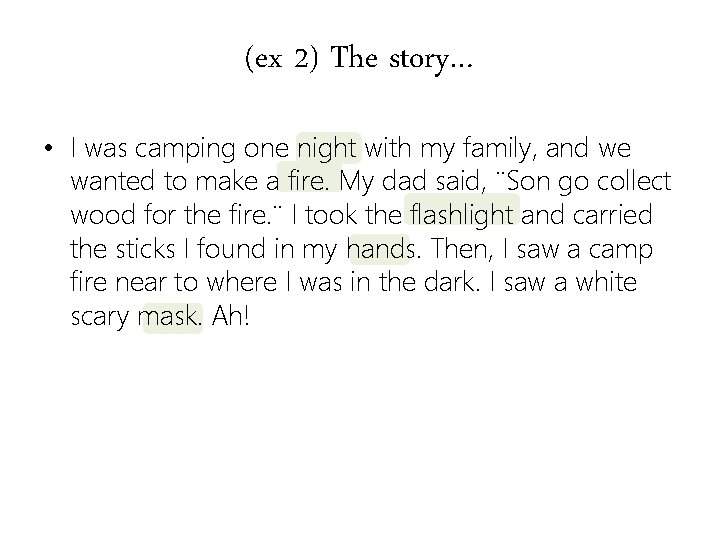 (ex 2) The story… • I was camping one night with my family, and