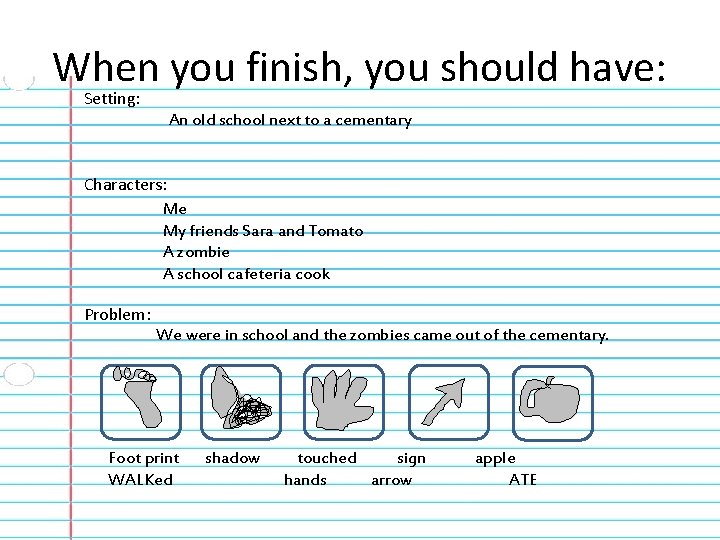 When you finish, you should have: Setting: An old school next to a cementary