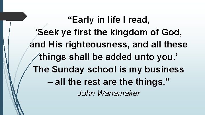 “Early in life I read, ‘Seek ye first the kingdom of God, and His
