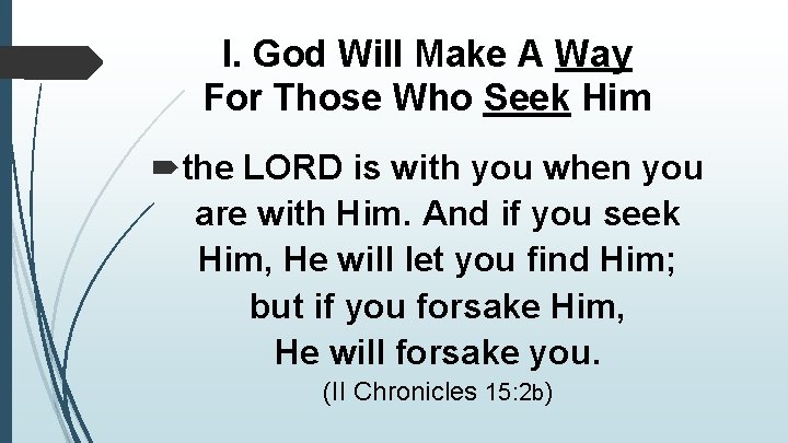 I. God Will Make A Way For Those Who Seek Him the LORD is