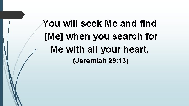 You will seek Me and find [Me] when you search for Me with all