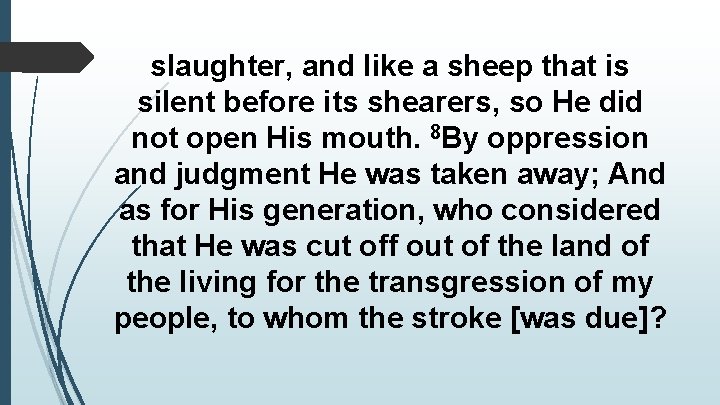 slaughter, and like a sheep that is silent before its shearers, so He did