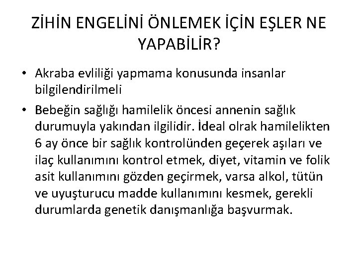 ZİHİN ENGELİNİ ÖNLEMEK İÇİN EŞLER NE YAPABİLİR? • Akraba evliliği yapmama konusunda insanlar bilgilendirilmeli