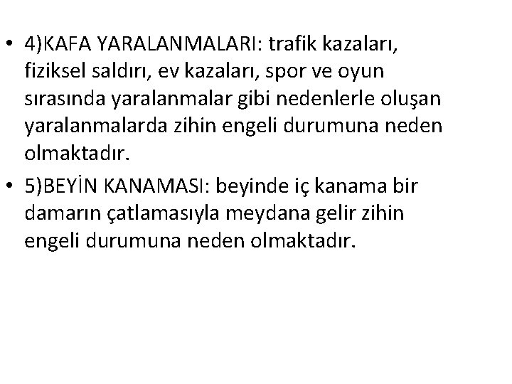  • 4)KAFA YARALANMALARI: trafik kazaları, fiziksel saldırı, ev kazaları, spor ve oyun sırasında