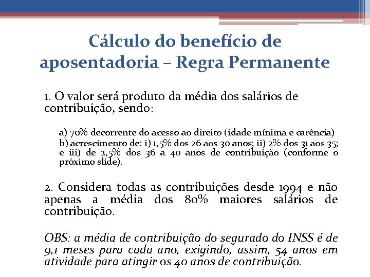 Cálculo do benefício de aposentadoria – Regra Permanente 1. O valor será produto da