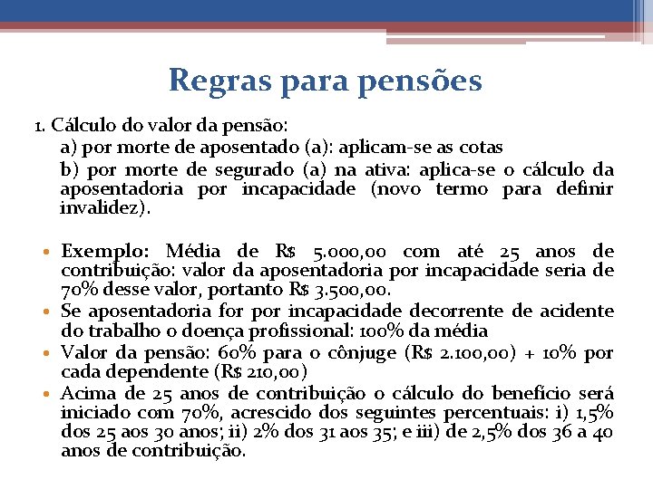 Regras para pensões 1. Cálculo do valor da pensão: a) por morte de aposentado