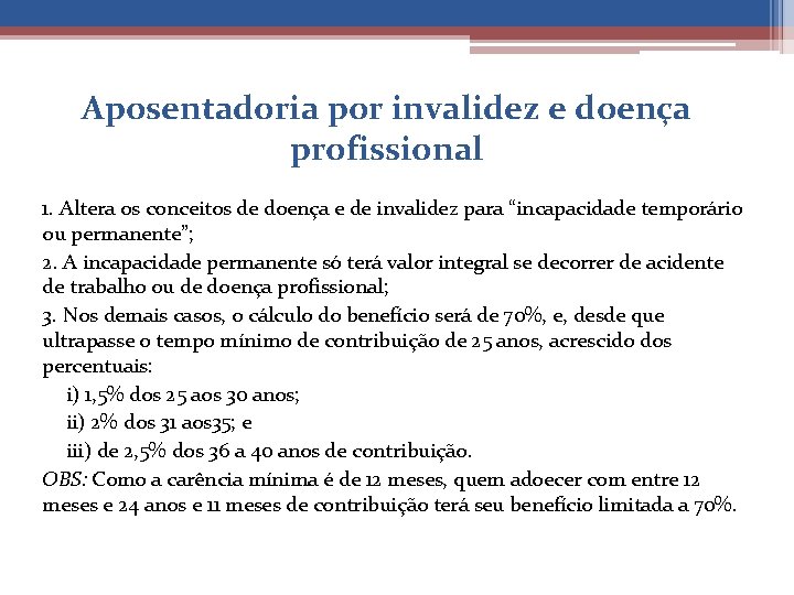 Aposentadoria por invalidez e doença profissional 1. Altera os conceitos de doença e de