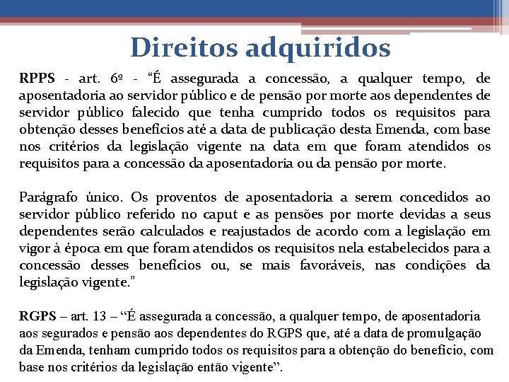 Direitos adquiridos RPPS - art. 6º - “É assegurada a concessão, a qualquer tempo,