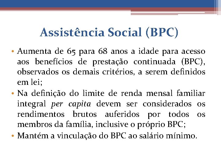 Assistência Social (BPC) • Aumenta de 65 para 68 anos a idade para acesso