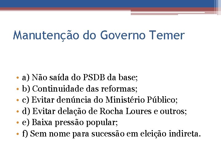 Manutenção do Governo Temer • • • a) Não saída do PSDB da base;