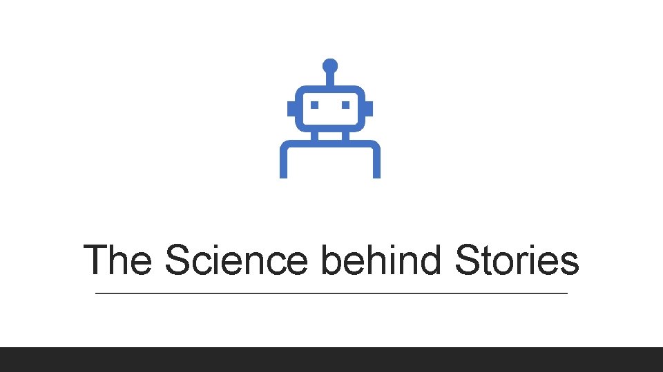The Science behind Stories The Science behind Stories