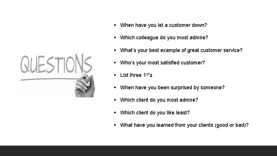 § When have you let a customer down? § Which colleague do you most § When have you let a customer down? § Which colleague do you most