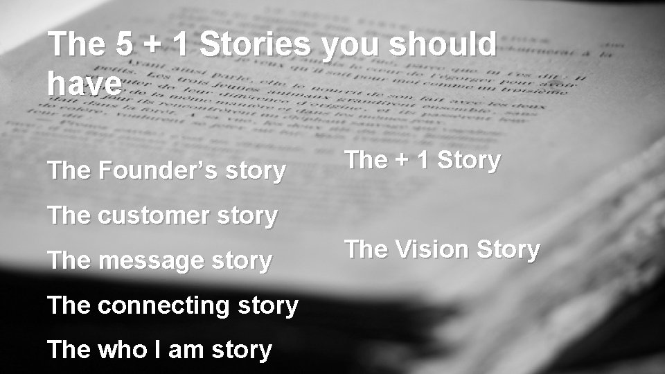 The 5 + 1 Stories you should have The Founder’s story The + 1 The 5 + 1 Stories you should have The Founder’s story The + 1