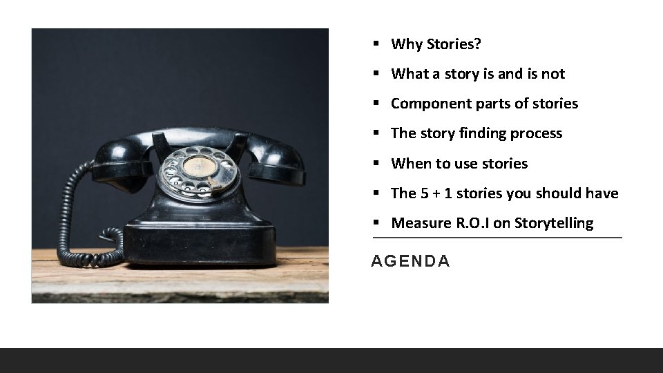 § Why Stories? § What a story is and is not § Component parts § Why Stories? § What a story is and is not § Component parts