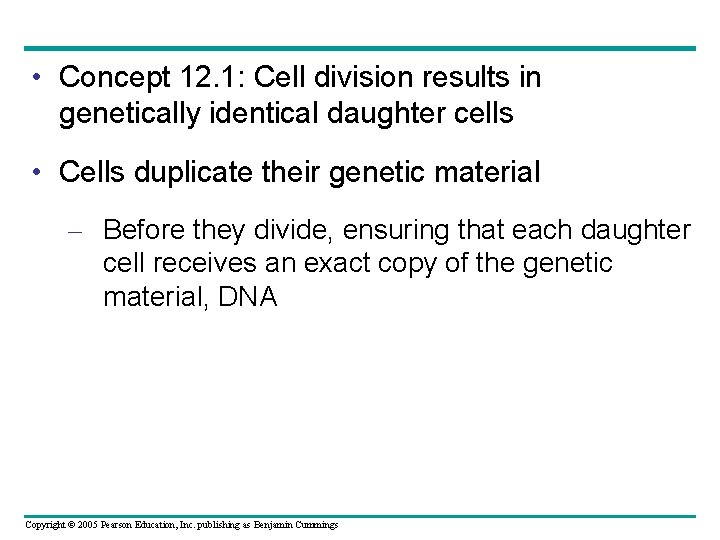  • Concept 12. 1: Cell division results in genetically identical daughter cells •