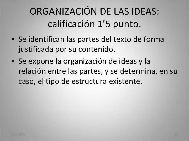 ORGANIZACIÓN DE LAS IDEAS: calificación 1’ 5 punto. • Se identifican las partes del