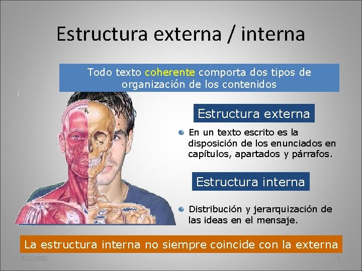 Estructura externa / interna Todo texto coherente comporta dos tipos de organización de los