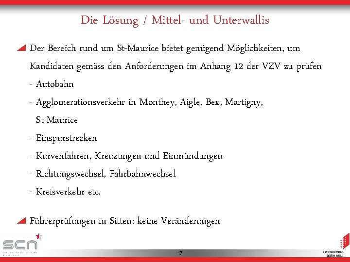 Die Lösung / Mittel- und Unterwallis Der Bereich rund um St-Maurice bietet genügend Möglichkeiten,