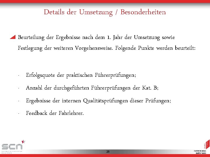 Details der Umsetzung / Besonderheiten Beurteilung der Ergebnisse nach dem 1. Jahr der Umsetzung