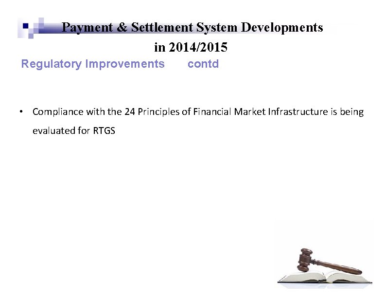 Payment & Settlement System Developments in 2014/2015 Regulatory Improvements contd • Compliance with the