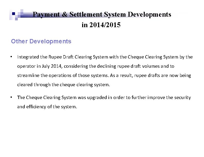 Payment & Settlement System Developments in 2014/2015 Other Developments • Integrated the Rupee Draft