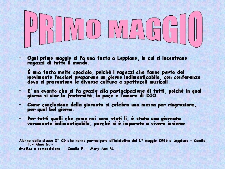  • Ogni primo maggio si fa una festa a Loppiano, in cui si