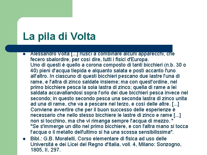 La pila di Volta l l Alessandro Volta [. . . ] riuscì a
