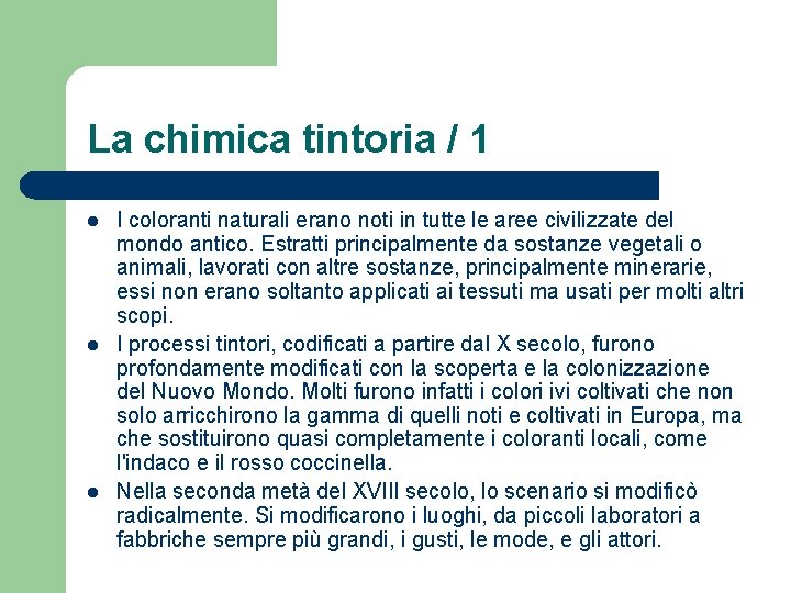 La chimica tintoria / 1 l l l I coloranti naturali erano noti in