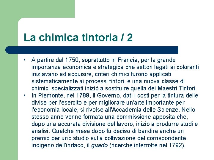 La chimica tintoria / 2 • A partire dal 1750, soprattutto in Francia, per