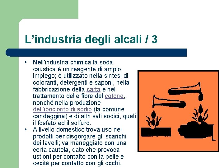 L’industria degli alcali / 3 • Nell'industria chimica la soda caustica è un reagente