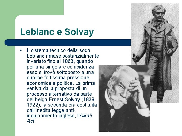 Leblanc e Solvay • II sistema tecnico della soda Leblanc rimase sostanzialmente invariato fino