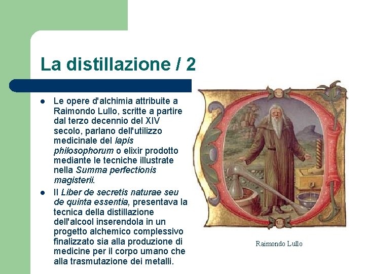 La distillazione / 2 l l Le opere d'alchimia attribuite a Raimondo Lullo, scritte