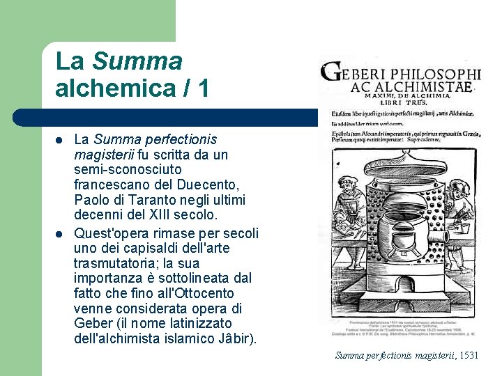 La Summa alchemica / 1 l l La Summa perfectionis magisterii fu scritta da