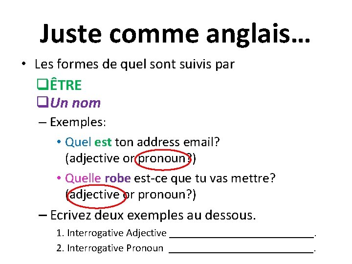 Juste comme anglais… • Les formes de quel sont suivis par qÊTRE q. Un