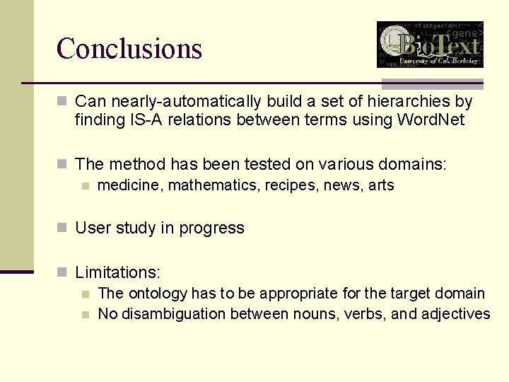 Conclusions n Can nearly-automatically build a set of hierarchies by finding IS-A relations between