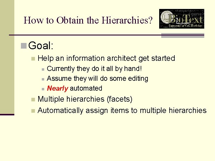 How to Obtain the Hierarchies? n Goal: n Help an information architect get started