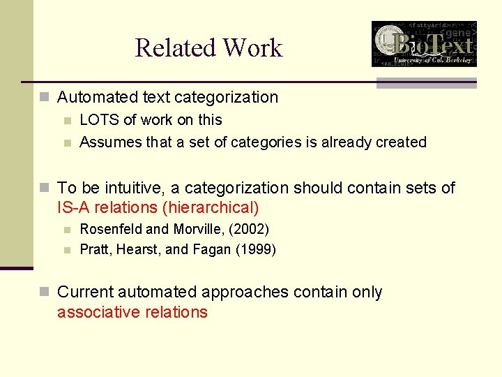 Related Work n Automated text categorization n LOTS of work on this n Assumes